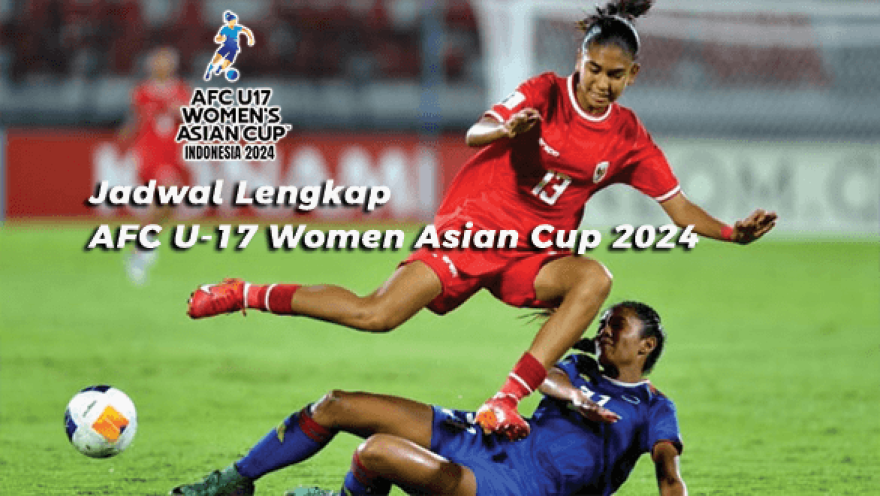 Jadwal Lengkap AFC U-17 Women Asian Cup 2024
